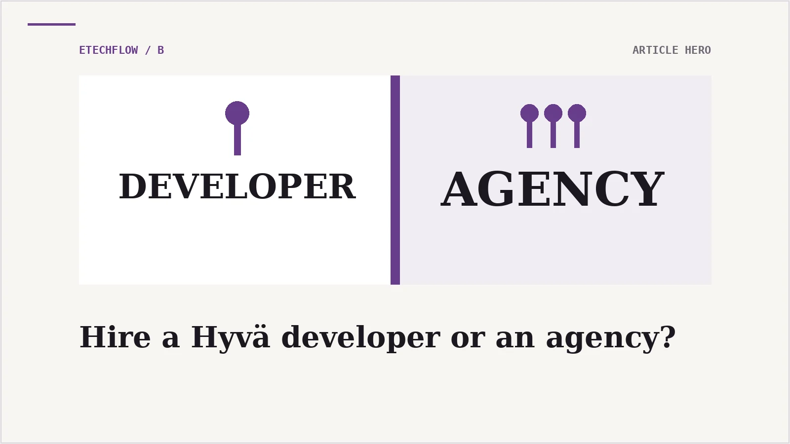 Hire Hyvä developer vs hire Hyvä agency: Which is better?