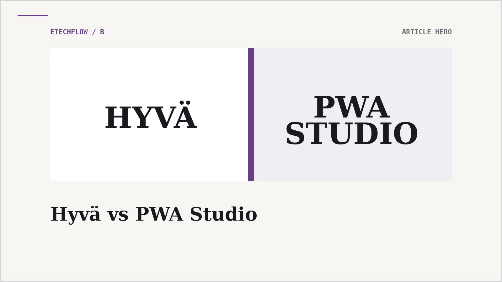 Hyvä vs PWA Studio: Why we stopped recommending PWA