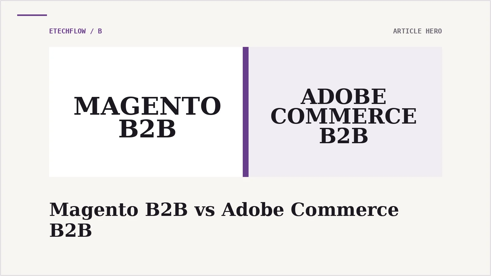 Magento B2B vs Adobe Commerce B2B: what mid-market actually needs